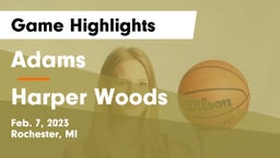 Adams  vs Harper Woods  Game Highlights - Feb. 7, 2023