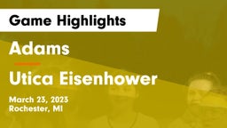 Adams  vs Utica Eisenhower  Game Highlights - March 23, 2023