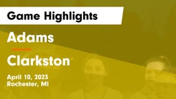 Adams  vs Clarkston  Game Highlights - April 10, 2023