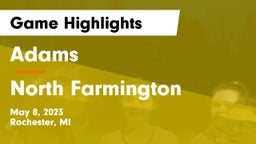 Adams  vs North Farmington  Game Highlights - May 8, 2023