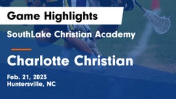 SouthLake Christian Academy vs Charlotte Christian  Game Highlights - Feb. 21, 2023