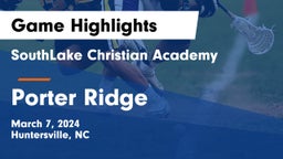 SouthLake Christian Academy vs Porter Ridge  Game Highlights - March 7, 2024