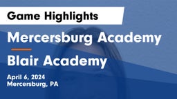 Mercersburg Academy vs Blair Academy Game Highlights - April 6, 2024
