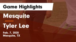 Mesquite  vs Tyler Lee  Game Highlights - Feb. 7, 2020