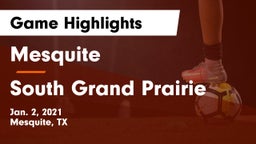 Mesquite  vs South Grand Prairie  Game Highlights - Jan. 2, 2021