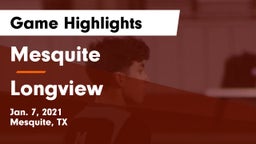 Mesquite  vs Longview  Game Highlights - Jan. 7, 2021