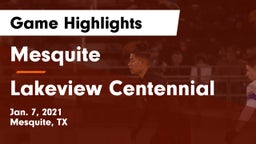 Mesquite  vs Lakeview Centennial  Game Highlights - Jan. 7, 2021
