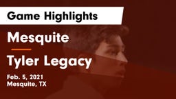 Mesquite  vs Tyler Legacy  Game Highlights - Feb. 5, 2021