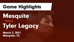 Mesquite  vs Tyler Legacy  Game Highlights - March 2, 2021