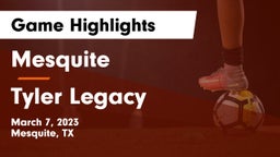 Mesquite  vs Tyler Legacy  Game Highlights - March 7, 2023