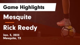 Mesquite  vs Rick Reedy  Game Highlights - Jan. 5, 2024
