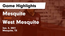 Mesquite  vs West Mesquite  Game Highlights - Jan. 5, 2021