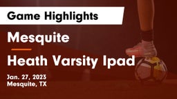 Mesquite  vs Heath Varsity Ipad Game Highlights - Jan. 27, 2023