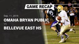 Recap: Omaha Bryan Public  vs. Bellevue East HS 2015