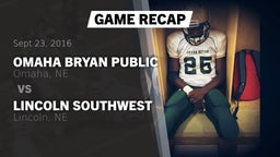 Recap: Omaha Bryan Public  vs. Lincoln Southwest  2016