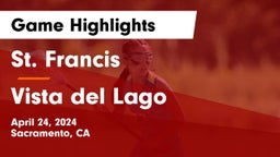 St. Francis  vs Vista del Lago  Game Highlights - April 24, 2024