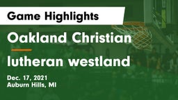 Oakland Christian  vs lutheran westland Game Highlights - Dec. 17, 2021