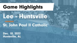 Lee  - Huntsville vs St. John Paul II Catholic  Game Highlights - Dec. 10, 2022