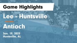 Lee  - Huntsville vs Antioch  Game Highlights - Jan. 19, 2023