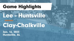 Lee  - Huntsville vs Clay-Chalkville  Game Highlights - Jan. 16, 2023