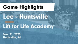 Lee  - Huntsville vs Lift for Life Academy  Game Highlights - Jan. 21, 2023