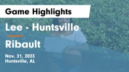 Lee  - Huntsville vs Ribault  Game Highlights - Nov. 21, 2023