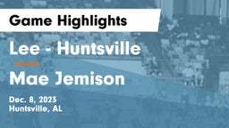 Lee  - Huntsville vs Mae Jemison  Game Highlights - Dec. 8, 2023
