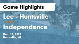 Lee  - Huntsville vs Independence  Game Highlights - Dec. 15, 2023
