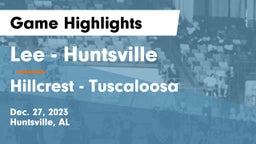 Lee  - Huntsville vs Hillcrest  - Tuscaloosa Game Highlights - Dec. 27, 2023