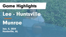 Lee  - Huntsville vs Munroe  Game Highlights - Jan. 5, 2024