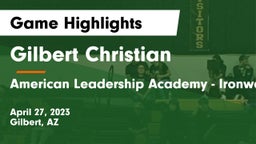 Gilbert Christian  vs American Leadership Academy - Ironwood Game Highlights - April 27, 2023