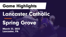 Lancaster Catholic  vs Spring Grove  Game Highlights - March 22, 2022
