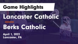 Lancaster Catholic  vs Berks Catholic  Game Highlights - April 1, 2022