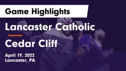 Lancaster Catholic  vs Cedar Cliff  Game Highlights - April 19, 2022