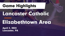 Lancaster Catholic  vs Elizabethtown Area  Game Highlights - April 2, 2024