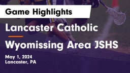 Lancaster Catholic  vs Wyomissing Area JSHS Game Highlights - May 1, 2024