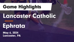 Lancaster Catholic  vs Ephrata  Game Highlights - May 6, 2024