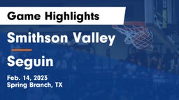 Smithson Valley  vs Seguin  Game Highlights - Feb. 14, 2023
