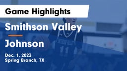 Smithson Valley  vs Johnson  Game Highlights - Dec. 1, 2023
