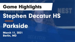 Stephen Decatur HS vs Parkside  Game Highlights - March 11, 2021