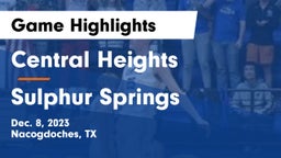 Central Heights  vs Sulphur Springs  Game Highlights - Dec. 8, 2023