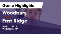 Woodbury  vs East Ridge  Game Highlights - April 21, 2023