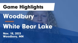 Woodbury  vs White Bear Lake  Game Highlights - Nov. 18, 2023