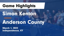 Simon Kenton  vs Anderson County  Game Highlights - March 1, 2022