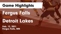 Fergus Falls  vs Detroit Lakes  Game Highlights - Feb. 12, 2021