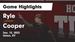 Ryle  vs Cooper  Game Highlights - Jan. 13, 2023