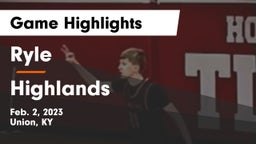 Ryle  vs Highlands  Game Highlights - Feb. 2, 2023