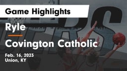 Ryle  vs Covington Catholic  Game Highlights - Feb. 16, 2023