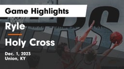 Ryle  vs Holy Cross  Game Highlights - Dec. 1, 2023