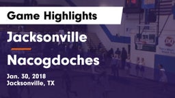 Jacksonville  vs Nacogdoches  Game Highlights - Jan. 30, 2018